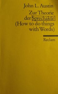 Zur Theorie der Sprechakte (How to do things with Words)