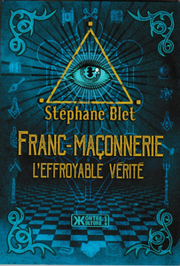 Franc-Maçonnerie - L'effroyable vérité