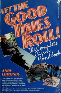 Let the Good Times Roll! The Complete Cajun Handbook