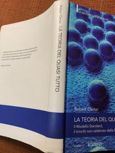 La Teoria Del Quasi Tutto. Il Modello Standard, Il Trionfo Non Celebrato Della Fisica Moderna
