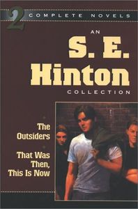 An S. E. Hinton Collection: The Outsiders; That Was Then, This Is Now