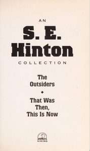 An S. E. Hinton Collection: The Outsiders; That Was Then, This Is Now