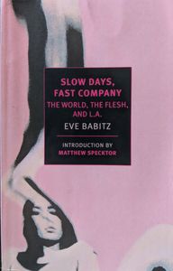 Slow Days, Fast Company: The World, the Flesh, and L.A.