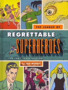 The League of Regrettable Superheroes, The Loot Crate Edition