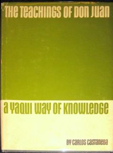 The Teachings of Don Juan: A Yaqui Way of Knowledge