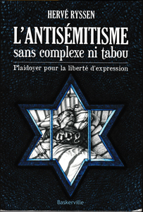 L'antisémitisme sans complexe ni tabou - Plaidoyer pour la liberté d'expression