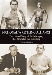 National Wrestling Alliance: The Untold Story of the Monopoly That Strangled Pro Wrestling