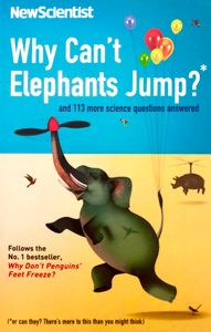Why Can't Elephants Jump? and 113 more science questions answered