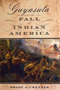 Guyasuta and the Fall of Indian America