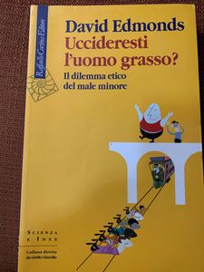 Uccideresti L'Uomo Grasso? Il Dilemma Etico Del Male Minore