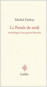 La Pensée De Midi - Archéologie D'une Gauche Libertaire