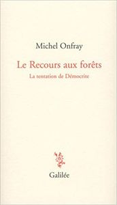 La Recours Aux Forêts - La Tentation De Démocrite