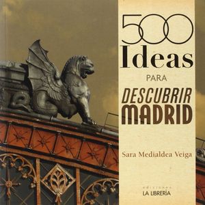 500 Ideas Para Descubir Madrid