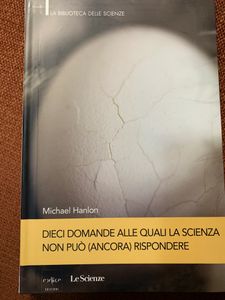 Dieci Domande Alle Quali La Scienza Non Può (Ancora) Rispondere