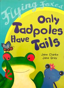 Only Tadpoles Have Tails