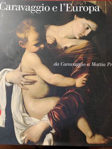 Caravaggio E L'Europa. Da Caravaggio A Mattia Petri