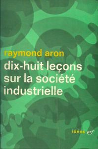 Dix-huit Leçons Sur La Société Industrielle