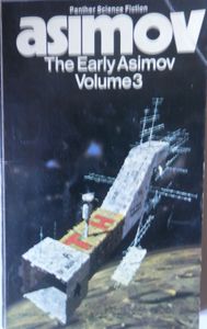 The Early Asimov Volume 3