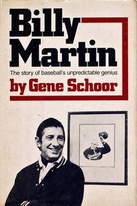 Billy Martin (The Story of Baseball’s Unpredictable Genius)