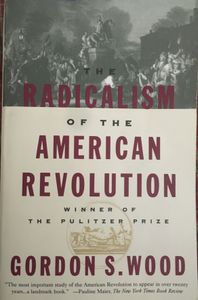 The Radicalism of the American Revolution