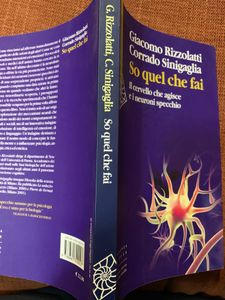 So Quel Che Fai. Il Cervello Che Agisce E I Neuroni Specchio