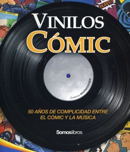Vinilos Cómic - 50 Años de Complicidad Entre el Cómic y la Música