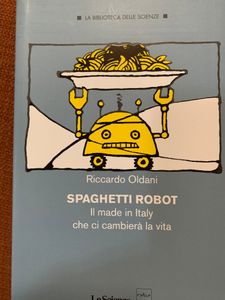 Spaghetti E Robot. Il Made In Italy Che Ci Cambierà La Vita