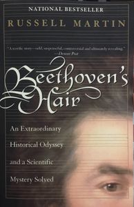 Beethoven's Hair: An Extraordinary Historical Odyssey and a Scientific Mystery Solved