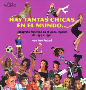 Hay Tantas Chicas en el Mundo... - Iconografía Femenina en el Vinilo Español de 1954 a 1990