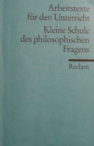 Kleine Schule des philosophischen Fragens