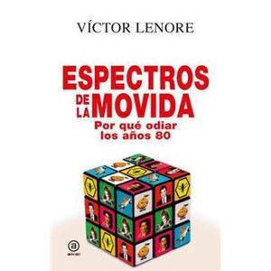 Espectros de la movida. Por qué odiar los años 80