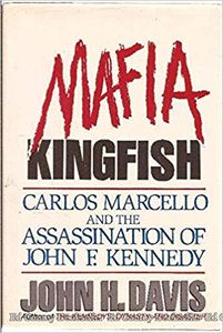 Mafia Kingfish: Carlos Marcello and the Assassination of John F. Kennedy