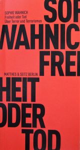 Freiheit oder Tod. Über Terror und Terrorismus
