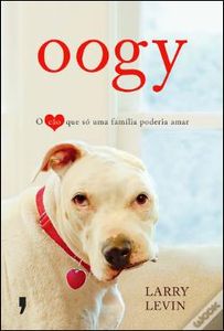 Oogy: O Cão que só uma Família poderia amar