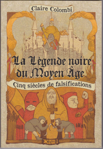 La Légende Noire du Moyen-Âge
