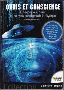 Ovnis et conscience - L'inexpliqué au cœur du nouveau paradigme de la physique