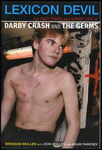 Lexicon Devil: The Fast Times and Short Life of Darby Crash and The Germs