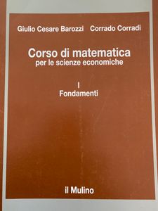 Corso Di Matematica Per Le Scienze Economiche. I Fondamenti