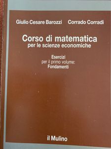 Corso Di Matematica Per Le Scienze Economiche. Esercizi Per Il Primo Volume. Fondamenti