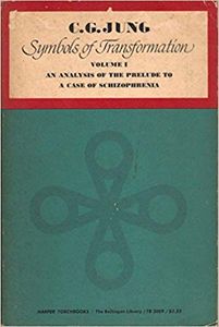 Symbols of Transformation, Volume 1: An Analysis of the Prelude to a Case of Schizophrenia