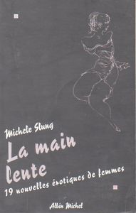 La Main Lente (19 Nouvelles Érotiques De Femmes)