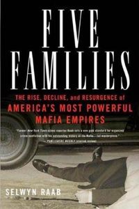 Five Families: The Rise, Decline, and Resurgence of America's Most Powerful Mafia Empires