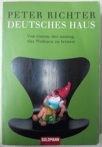 Deutsches Haus. Von einem, der auszog, das Wohnen zu lernen