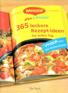 Maggi fix & frisch - 365 leckere Rezept-Ideen für jeden Tag