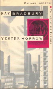 Yestermorrow: Obvious Answers to Impossible Futures