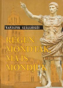 Régen mondták, ma is mondjuk