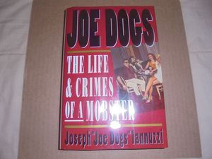 Joe Dogs: The Life & Crimes of a Mobster