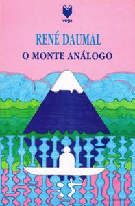 O Monte Análogo: Romance de aventuras alpinas, não euclidianas e simbolicamente autênticas, seguido de A Guerra Santa
