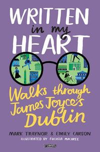 Written in My Heart: Walks through James Joyce's Dublin