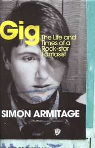 Gig: The Life and Times of a Rock-star Fantasist